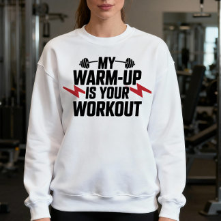Gym Weightlifting Sarcastic Motivational Workout Sweatshirt