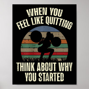 Gym When You Feel Like Quitting Workout Motivation Poster