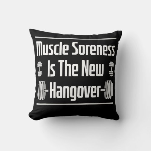 Gym Workout Exercise Muscle Soreness Saying For Throw Pillow