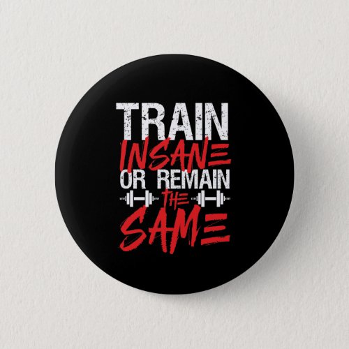 Gym Workout Fitness Train Insane Remain The Same Button