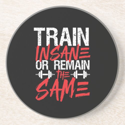 Gym Workout Fitness Train Insane Remain The Same Coaster