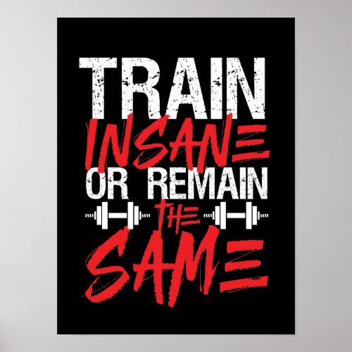 Gym Workout Fitness Train Insane Remain The Same Poster