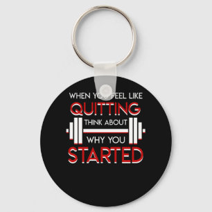 Gym Workout Motivation Think About Why Start Keychain