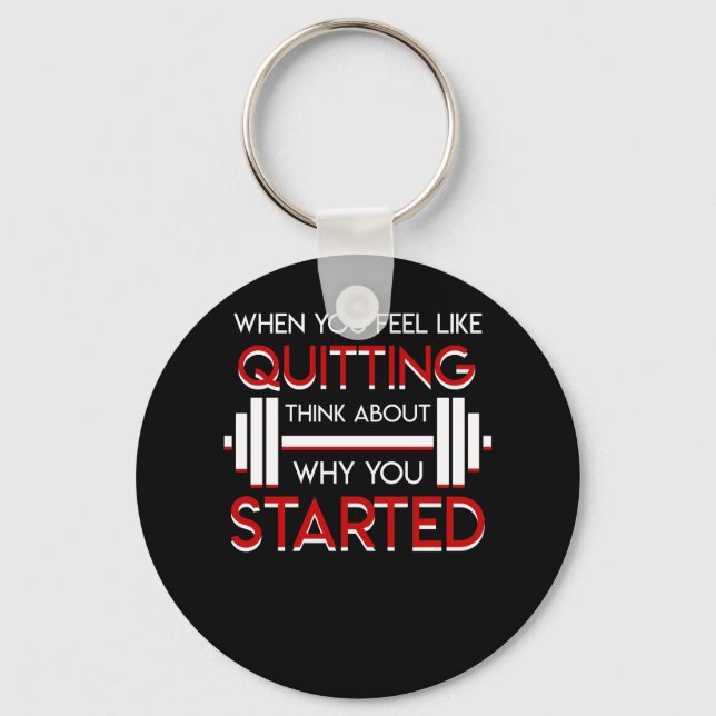 Gym Workout Motivation Think About Why Start Keychain (Front)