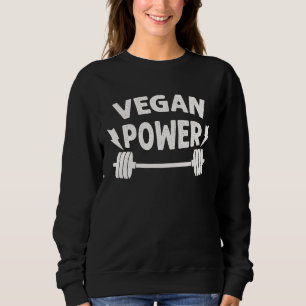 Gym Workout Motivational   Vegan Power Sweatshirt