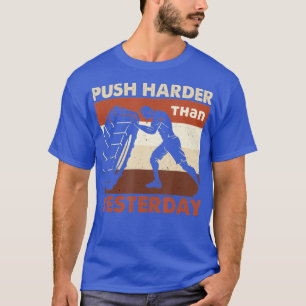 Gym Workout - Powerlifting - Push Harder Than T-Shirt
