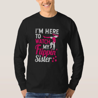 Gymnast Cheering I'm Here To Watch My Flippin Sist T-Shirt
