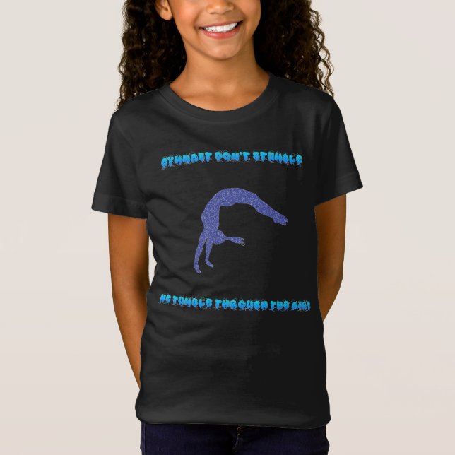 Gymnast don't stumble, we tumble through the air! T-Shirt (Front)