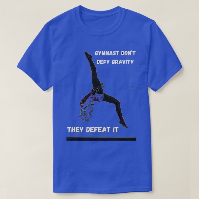 Gymnast donx27t defy gravity T-Shirt (Design Front)