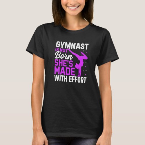 Gymnast Is Not Born Shes Made Fun Gymnastics Spor T_Shirt