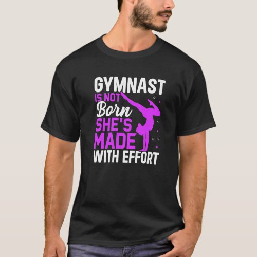 Gymnast Is Not Born Shes Made Fun Gymnastics Spor T_Shirt