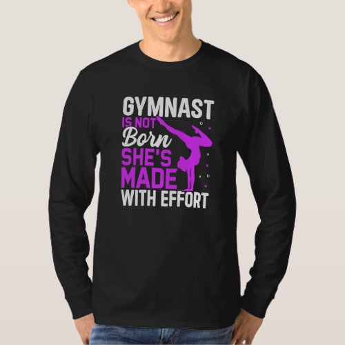 Gymnast Is Not Born Shes Made Fun Gymnastics Spor T_Shirt