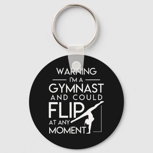Gymnastic And Could Flip At Any Moment Keychain