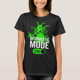 Gymnastic Mode On Gymnas Sport Men Women T-Shirt