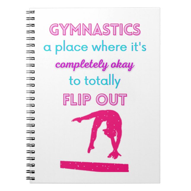 Gymnastics A Place Where It's Okay To Flip Out   Notebook (Front)