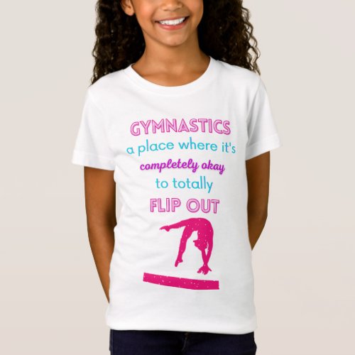 Gymnastics A Place Where Its Okay To Flip Out  T_Shirt
