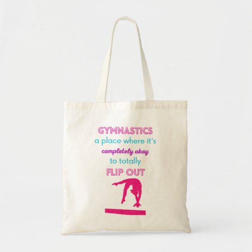 Gymnastics A Place Where Its Okay To Flip Out   Tote Bag
