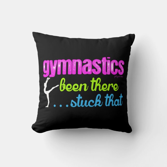 Gymnastics - Been there stuck that.... Throw Pillow (Front)