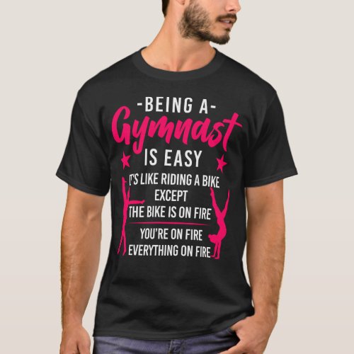 Gymnastics Being A Gymnast Is Easy Its Like T_Shirt