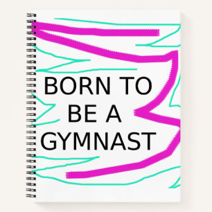 Gymnastics "Born to be a Gymnast" Spiral Notebook