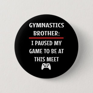 Gymnastics Brother Paused My Game To Be Here Video Button