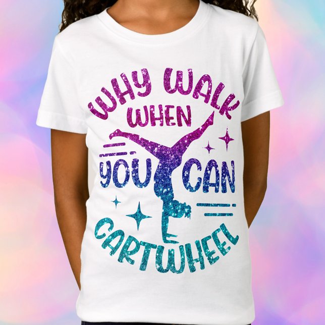 Gymnastics Cartwheel Magenta Purple Turquoise   T-Shirt (Fun & Motivational – "Why walk when you can cartwheel?")