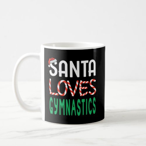 Gymnastics Christmas Gift Funny Santa Loves Gymnas Coffee Mug