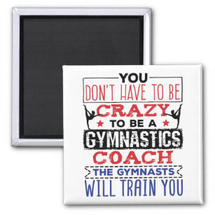 Gymnastics Coach Funny Appreciation Gift Crazy Magnet