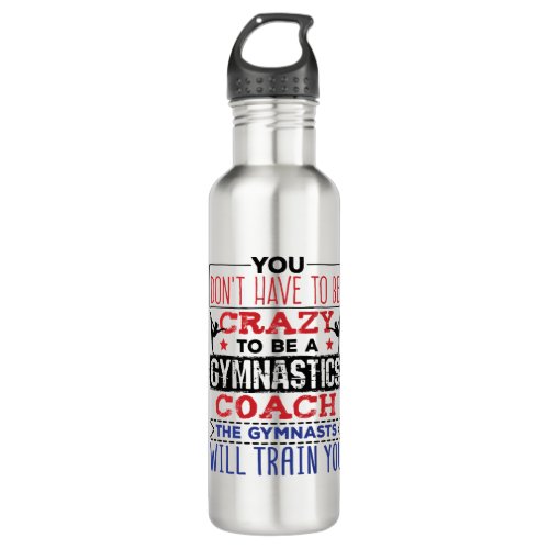 Gymnastics Coach Funny Appreciation Gift Crazy Stainless Steel Water Bottle