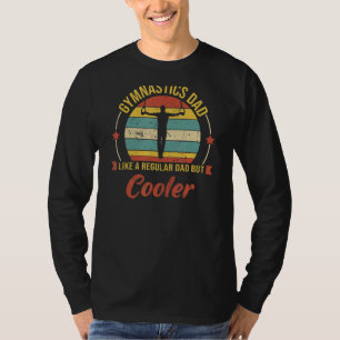 Gymnastics Dad Like A Regular Dad But Cooler Fath T-Shirt