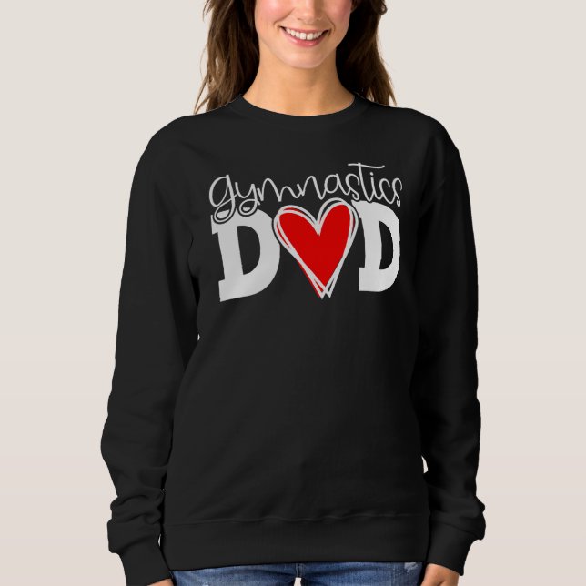 Gymnastics Dad Perfect Score 10 Love Gymnastics  1 Sweatshirt (Front)