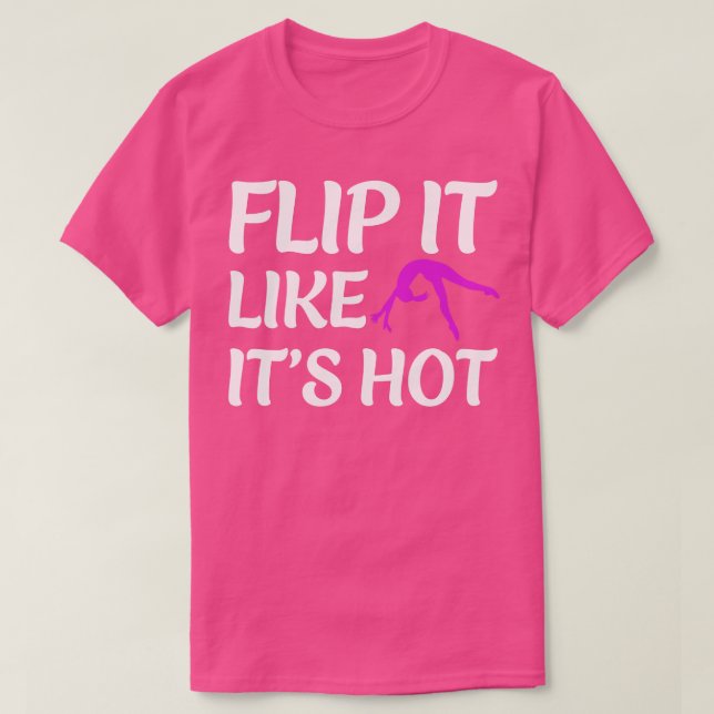 Gymnastics Funny Flip it Like Its Hot Gymnast Chee T-Shirt (Design Front)