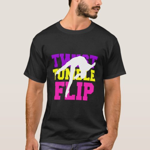 Gymnastics Gift Gymnast Girls Twist Tumble Flip Ki T_Shirt