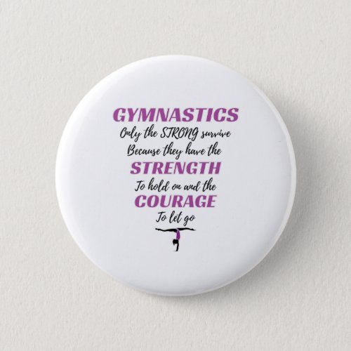 Gymnastics Gift The Strong Survive Gymnast Gift Button