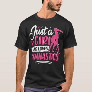 Gymnastics Gymnast Just A Girl Who Loves T-Shirt