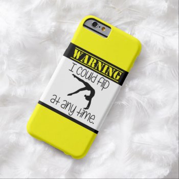 Gymnastics I Could Flip At Anytime Iphone 6 Case by GollyGirls at Zazzle