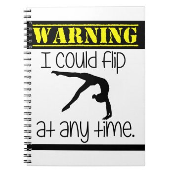 Gymnastics I Could Flip At Anytime Notebook by GollyGirls at Zazzle
