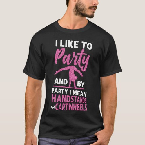 Gymnastics I Like To Party And By Party I Mean T_Shirt
