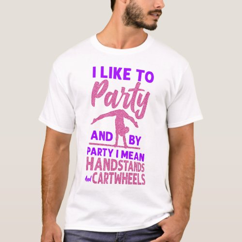 Gymnastics I Like To Party And By Party I Mean T_Shirt