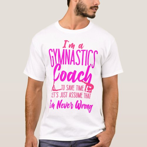 Gymnastics Im A Gymnastics Coach To Save Time T_Shirt