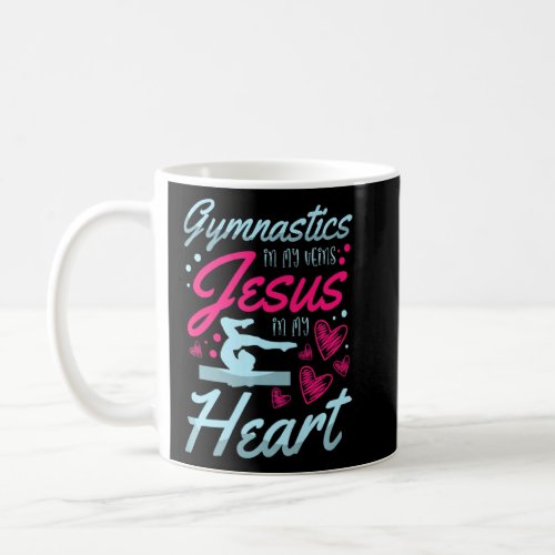 Gymnastics In My Veins Jesus In My Heart For A Gym Coffee Mug