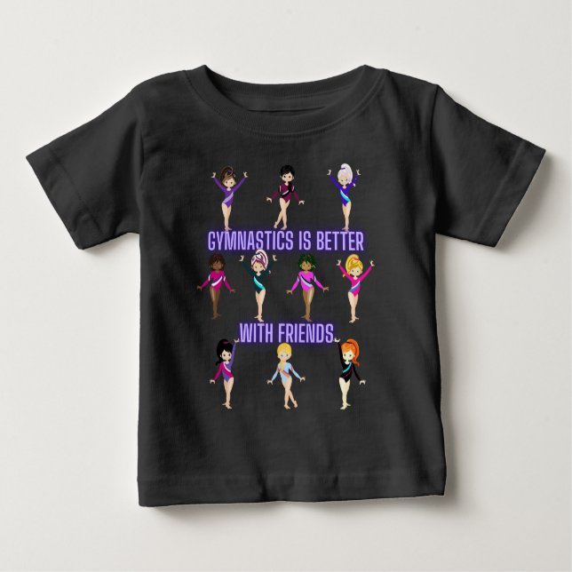 Gymnastics Is Better With Friends   Baby T-Shirt (Front)