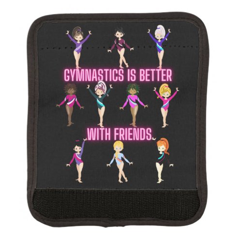 Gymnastics Is Better With Friends Neon    Luggage Handle Wrap