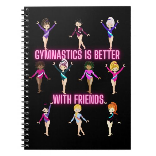 Gymnastics Is Better With Friends Neon    Notebook