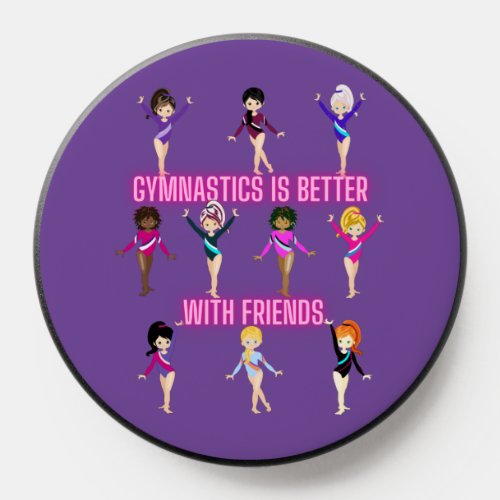 Gymnastics Is Better With Friends    PopSocket