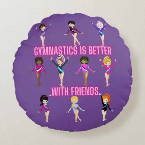 Gymnastics Is Better With Friends    Round Pillow
