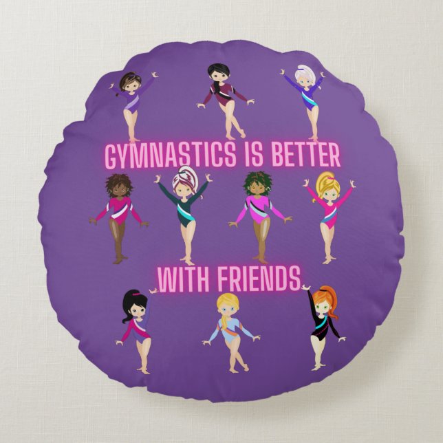 Gymnastics Is Better With Friends    Round Pillow (Front)