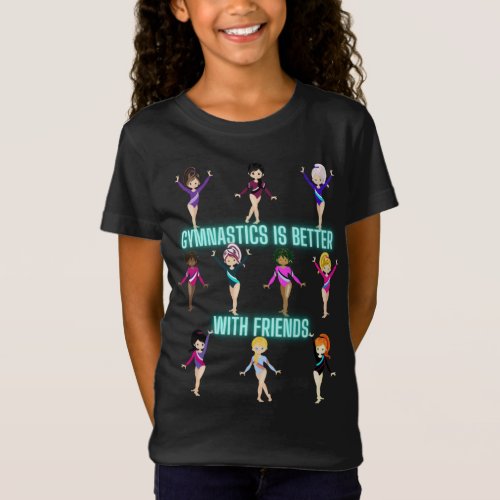 Gymnastics Is Better With Friends T_Shirt