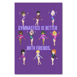 Gymnastics Is Better With Friends  Tissue Paper