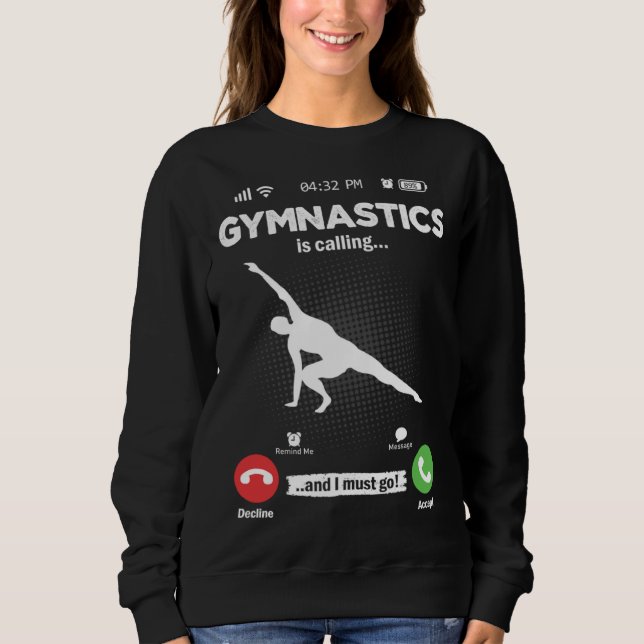 Gymnastics Is Calling I Must Go Sport Hobby Gymnas Sweatshirt (Front)